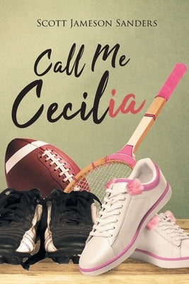 Call Me Cecilia by Sanders, Scott Jameson