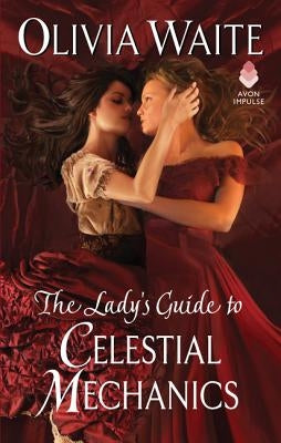 The Lady's Guide to Celestial Mechanics: Feminine Pursuits by Waite, Olivia