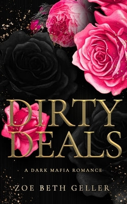 Dirty Deals A Dark Mafia Romance by Geller