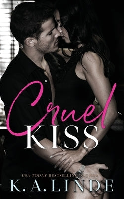 Cruel Kiss by Linde, K. A.