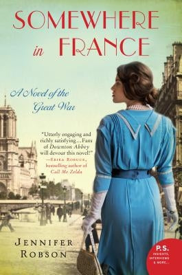 Somewhere in France: A Novel of the Great War by Robson, Jennifer