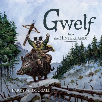 Gwelf: Into the Hinterlands by Macdougall, Larry