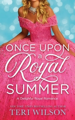 Once Upon a Royal Summer by Wilson, Teri