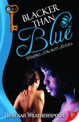 Blacker Than Blue: Vampire Sorority Sisters Book 2 by Weatherspoon, Rebekah