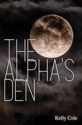 The Alpha's Den: Supernaturals of New Brecken Book 2 by Cole, Kelly