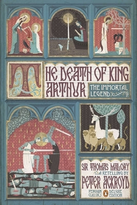 The Death of King Arthur: The Immortal Legend (Penguin Classics Deluxe Edition) by Ackroyd, Peter