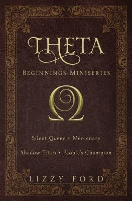 Theta Beginnings Miniseries by Ford, Lizzy