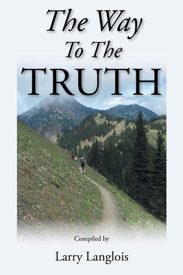 The Way To The Truth by Langlois, Larry